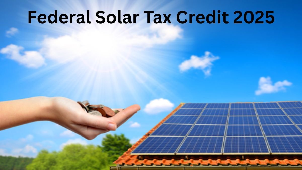 Federal Solar Tax Credit 2025: Maximum Savings and Claiming Guide